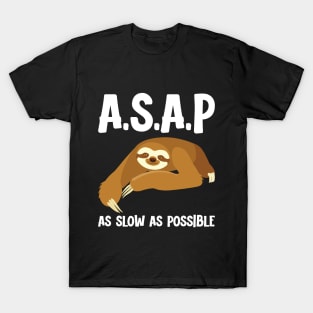 A.S.A.P As Slow As Possible T-Shirt